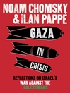 Gaza in Crisis (eBook): Reflections on Israel's War Against the Palestinians